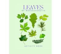 Leaves of Massachusetts: Activity Book: A Guide to Leaf & Tree Identification - Explore Foliage from the Berkshires to Cape Cod