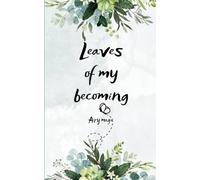 Leaves of My Becoming A journey of Soul, Seasons & Silence.
