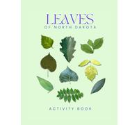 Leaves of North Dakota Activity Book: A Young Explorer's Field Guide to Identifying the Leaves and Trees of North Dakota