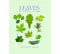 Leaves of Rhode Island: Activity Book: Rhode Island Tree & Leaf Identification Guide - Educational Nature Activity Book with State Parks Map & Printable Worksheets
