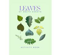 Leaves of South Dakota Activity Book: A Young Explorer's Field Guide to Identifying the Leaves and Trees of South Dakota