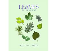 Leaves of Vermont: A Young Explorer's Field Guide to the Leaves & Trees of the Green Mountain State