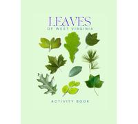 Leaves of West Virginia Activity Book: A Young Explorer's Field Guide to Identifying the Leaves and Trees of West Virginia