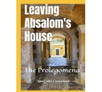 Leaving Absalom's House: The Prolegomena