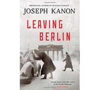 Leaving Berlin Kanon, Joseph (Auteur)