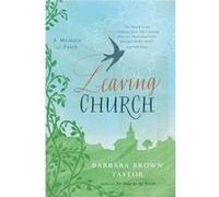 Leaving Church: A Memoir of Faith Taylor, Barbara Brown (Auteur)
