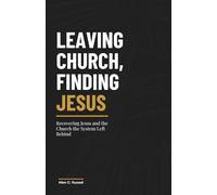 Leaving Church, Finding Jesus: Recovering Jesus and the Church the System Left Behind