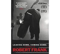 Leaving, Coming Home: A Portrait of Robert Frank