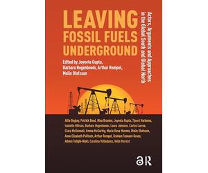 Leaving Fossil Fuels Underground: Actors, Arguments and Approaches in the Global South and Global North