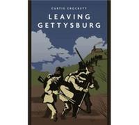 Leaving Gettysburg by Curtis Crockett Curtis Crockett (Auteur)