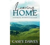 Leaving Home: Inspiring Women's Fiction