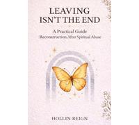 Leaving Isn’t The End: A Practical Guide to Reconstruction After Spiritual Abuse