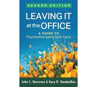 Leaving It at the Office: A Guide to Psychotherapist Self-care