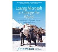 Leaving Microsoft to Change the World John Wood (Auteur)