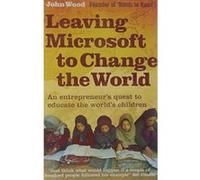 Leaving Microsoft to Change the World Wood, John (Auteur)