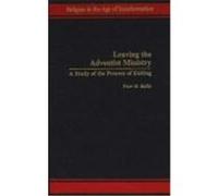 Leaving the Adventist Ministry, Religion in the Age of Transformation Peter H. Ballis (Auteur)