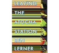 Leaving the Atocha Station Lerner, Dr Ben (Auteur)