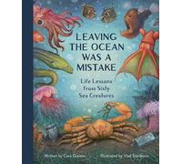 Leaving the Ocean Was a Mistake Life Lessons from Sixty Sea Creatures - Cara Giaimo - Quirk Books - ebook (ePub illustré) - Livre