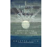 Leaving the Shore: Experiencing Poetry As Prayer