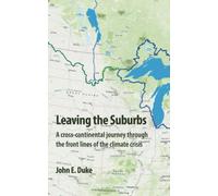Leaving The Suburbs: A Cross-Continental Journey Through The Front Lines Of The Climate Crisis