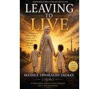 LEAVING TO LIVE: I Left Everything Behind to Save Myself-and Found the Life I Thought I Had Lost
