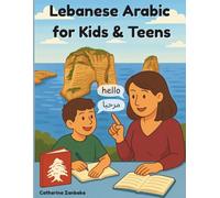 Lebanese Arabic for Kids & Teens: 5-Week Daily Phrasebook for Real Conversational Practice: Learn Lebanese Dialect with 375 Phrases - Family-Friendly, Easy Daily Lessons, Created by a Lebanese Mom