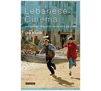 Lebanese Cinema: Imagining The Civil War And Beyond