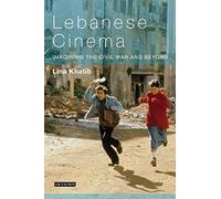 Lebanese Cinema: Imagining the Civil War and Beyond