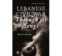 Lebanese Civil War Through its Songs