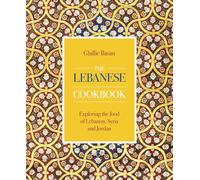 Lebanese Cookbook: Exploring the Food of Lebanon, Syria and Jordan