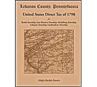 Lebanon County, Pennsylvania, United States Direct Tax Of 1798 For The Bethel Township, East Hanover Township, Heidelberg Township, Lebanon Township,