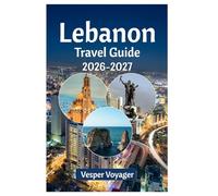 Lebanon Travel Guide 2026-2027: Trace the Roman Colonnade Footsteps, Tripoli Soap Khan Secrets, Seaside Castle Legends, and Manoushe Dawn Pilgrimages Across History's Most Layered Coastline