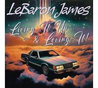 Lebaron James - Living Up & Loving It