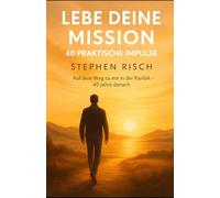 LEBE DEINE MISSION: 40 PRAKTISCHE IMPULSE Auf dem Weg zu mir in der Karibik - 40 Jahre danach