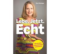 Lebe. Jetzt. Echt.: Wie du dein Lebenskonzept entwickelst. Der Ratgeber für mehr Selbstbewusstsein, Selbstliebe und Selbstwert.