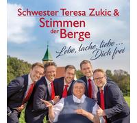 LEBE,LACHE,LIEBE...DICH FREI - SCHWESTER TERESA ZUKIC&STIMMEN DER BERGE CD NEUF