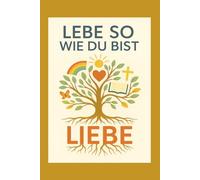 Lebe so wie du bist: Ein Weg zum Glauben, zur Hoffnung und zur Liebe ist nicht das Ziel selbst, sondern eine Einladung unterwegs zu sein.