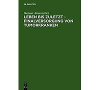 Leben Bis Zuletzt - Finalversorgung Von Tumorkranken