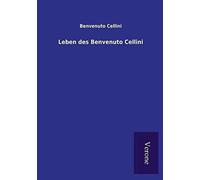 Leben Des Benvenuto Cellini