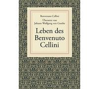 Leben des Benvenuto Cellini: Von ihm selbst geschrieben