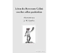 Leben Des Benvenuto Cellini Von Ihm Selbst Geschrieben