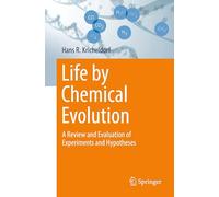 Leben Durch Chemische Evolution?: A Review and Evaluation of Experiments and Hypotheses
