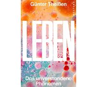 Leben - ein unverstandenes Phänomen - Günter Theißen - Westend Verlag - ebook (ePub) - Livre