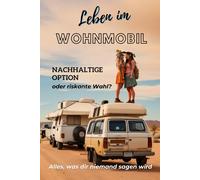 Leben Im Wohnmobil: Nachhaltige Option Oder Riskante Wahl?