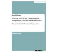 Leben In Zwei Welten. Stigmatisierung Hiv-Positiver Frauen In Industrienationen