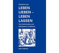 Leben lieben - leben lassen: Von Konfrontation und Individuation im Märchen