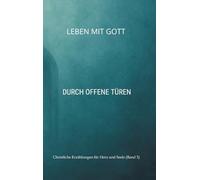 Leben mit Gott: Durch offene Türen