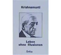 Leben ohne Illusionen Krishnamurti, Jiddu (Auteur)