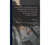 Leben Und Lehrmeinungen Berühmter Physiker Am Ende Des Xvi. Und Am Anfange Des Xvii. Jahrhunderts: Als Beyträge Zur Geschichte Der Physiologie In Engerer Und Weiterer Bedeutung, Iii Heft Paperback Boo