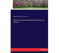 Leben Und Taten Des Scharfsinnigen Edlen Don Quixote Von La Mancha